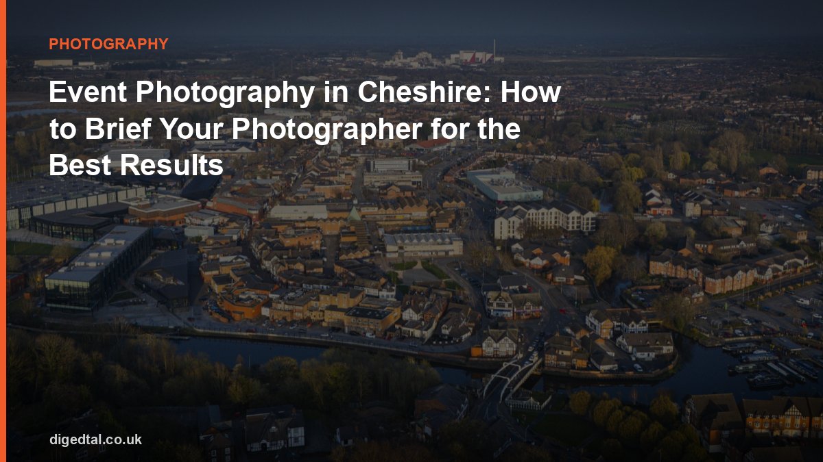 Event Photography in Cheshire: How to Brief Your Photographer for the Best Results