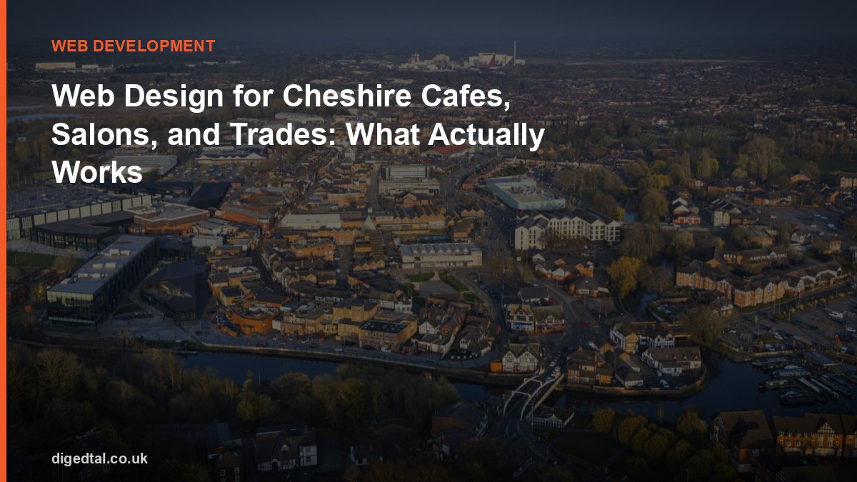 Web Design for Cheshire Cafes, Salons, and Trades: What Actually Works