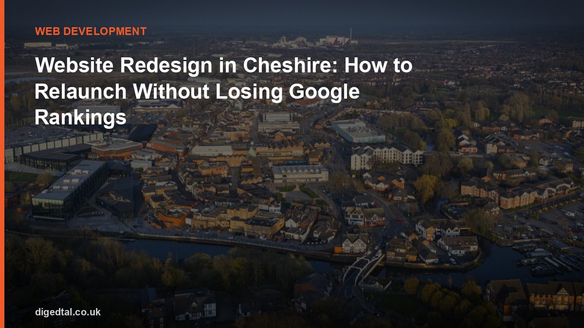 Website Redesign in Cheshire: How to Relaunch Without Losing Google Rankings